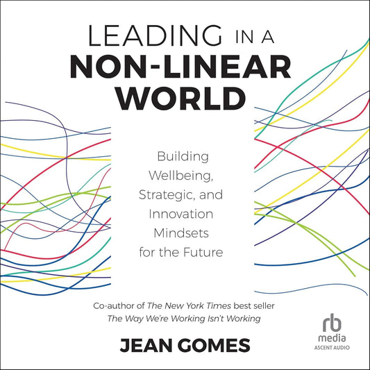 Leading in a Non-Linear World: Building Wellbeing, Strategic and Innovation Mindsets for the Future cover