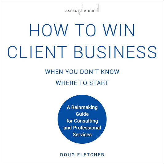 How to Win Client Business When You Don't Know Where to Start