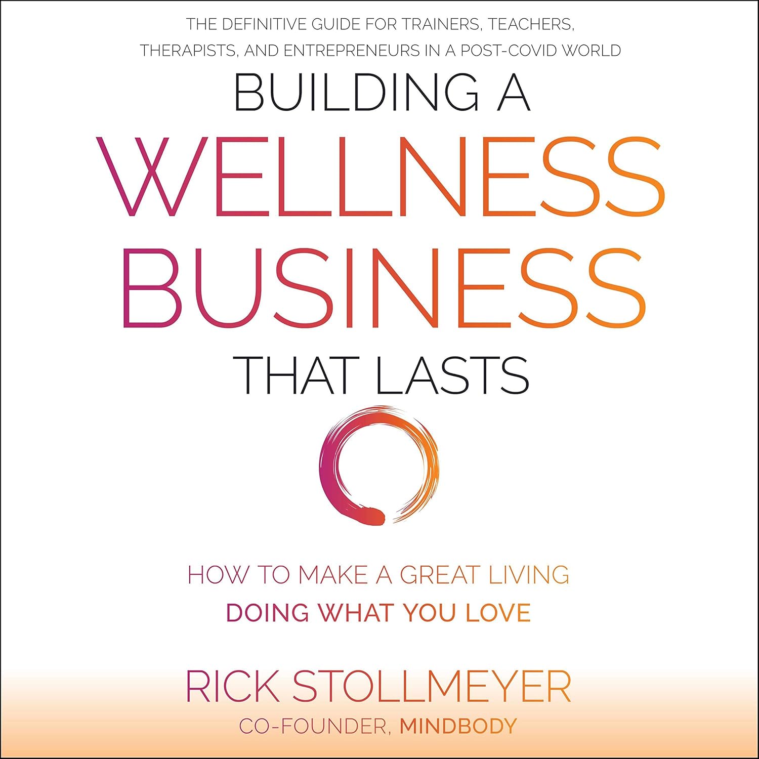 Building a Wellness Business That Lasts: How to Make a Great Living Doing What You Love cover