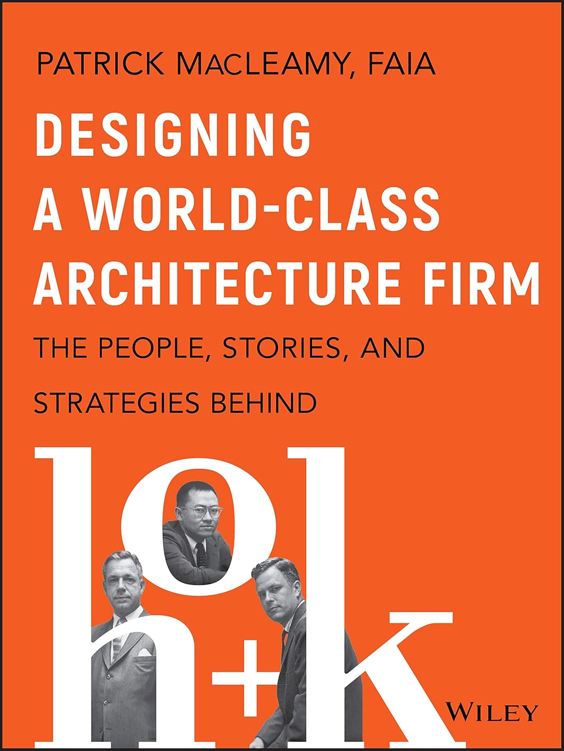 Designing a World-Class Architecture Firm: The People, Stories, and Strategies Behind HOK cover