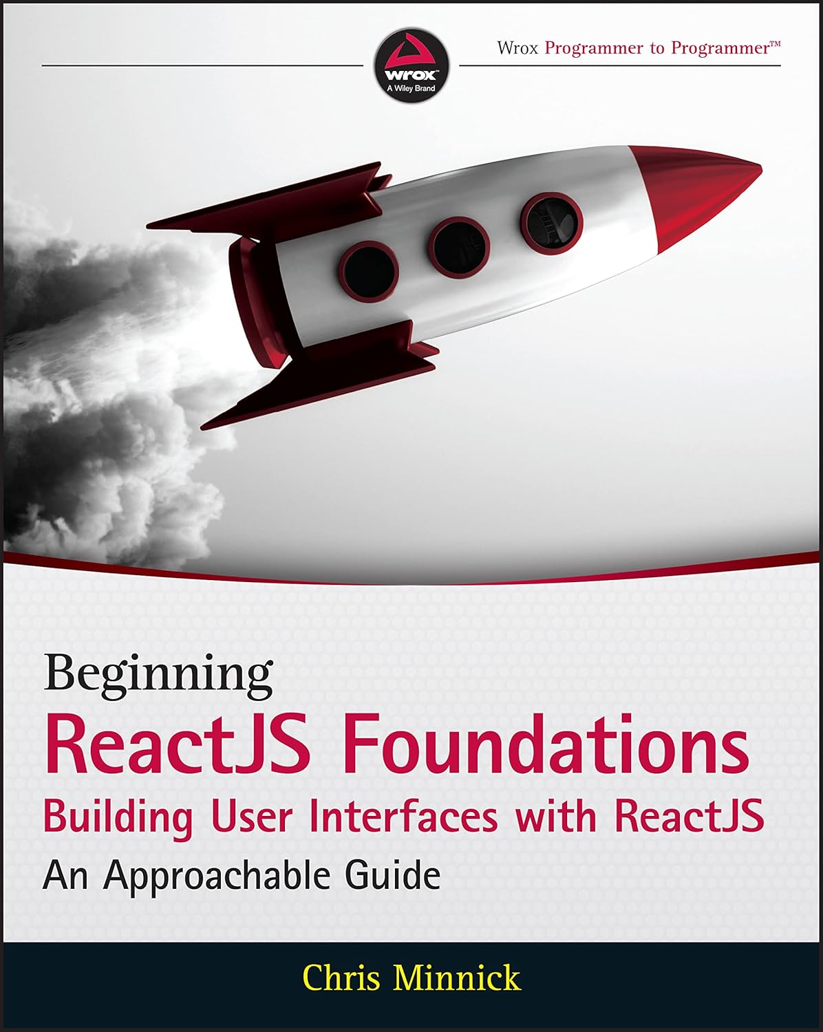 Beginning ReactJS Foundations Building User Interfaces with ReactJS: An Approachable Guide cover