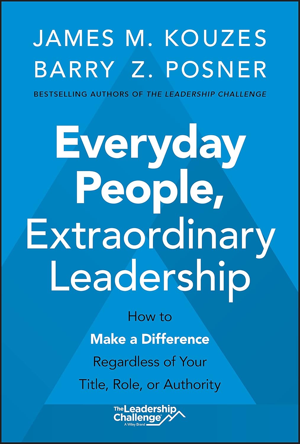 Everyday People, Extraordinary Leadership: How to Make a Difference Regardless of Your Title, Role, or Authority cover