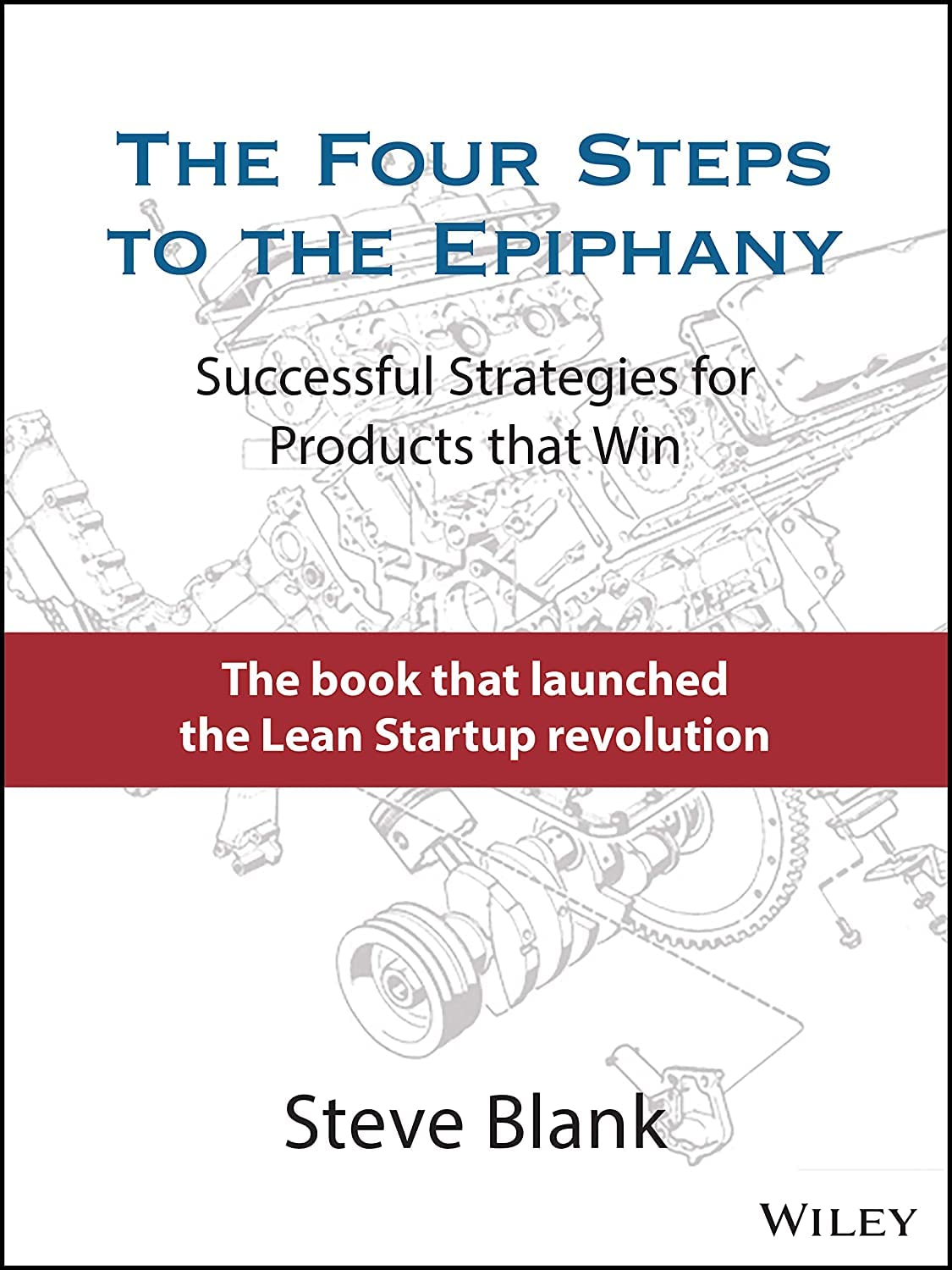 The Four Steps to the Epiphany: Successful Strategies for Products that Win cover