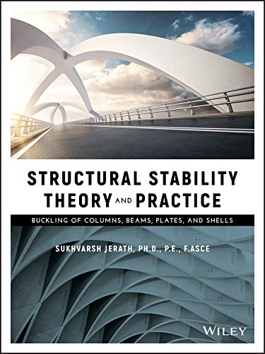 Structural Stability Theory and Practice: Buckling of Columns, Beams, Plates, and Shells cover