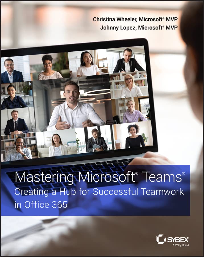 Mastering Microsoft Teams: Creating a Hub for Successful Teamwork in Office 365 cover