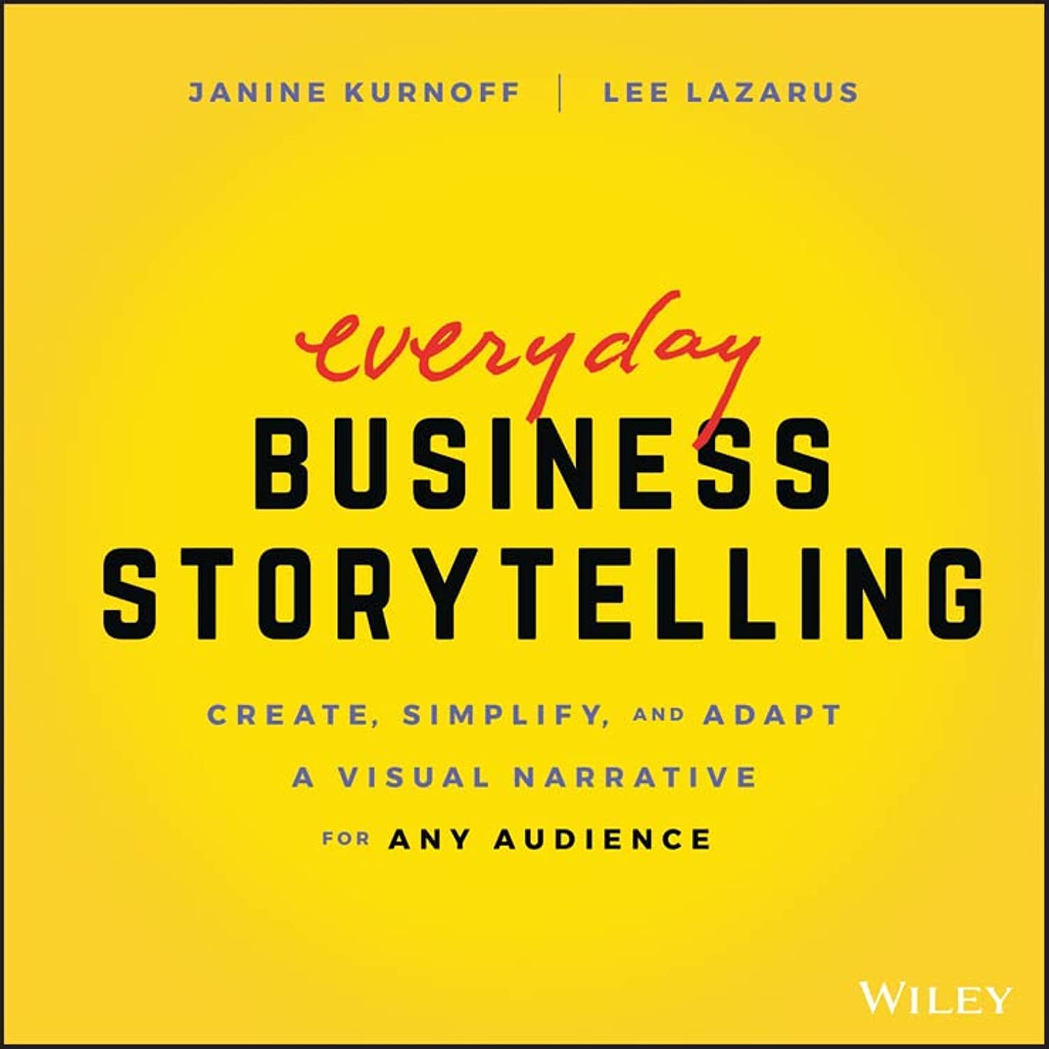Everyday Business Storytelling: Create, Simplify, and Adapt A Visual Narrative for Any Audience cover