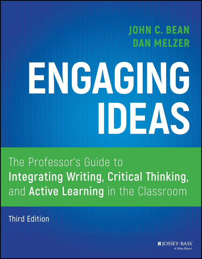 Engaging Ideas: The Professor's Guide to Integrating Writing, Critical Thinking, and Active Learning in the Classroom cover