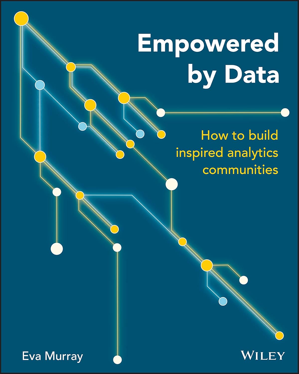 Empowered by Data: How to Build Inspired Analytics Communities cover