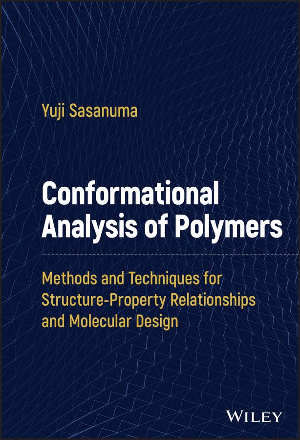 Conformational Analysis of Polymers: Methods and Techniques for Structure-Property Relationships and Molecular Design cover