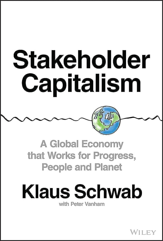 Stakeholder Capitalism: A Global Economy that Works for Progress, People and Planet cover