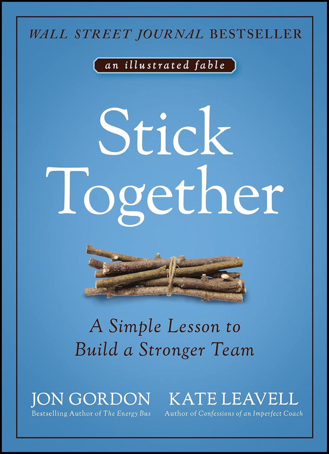 Stick Together: A Simple Lesson to Build a Stronger Team cover