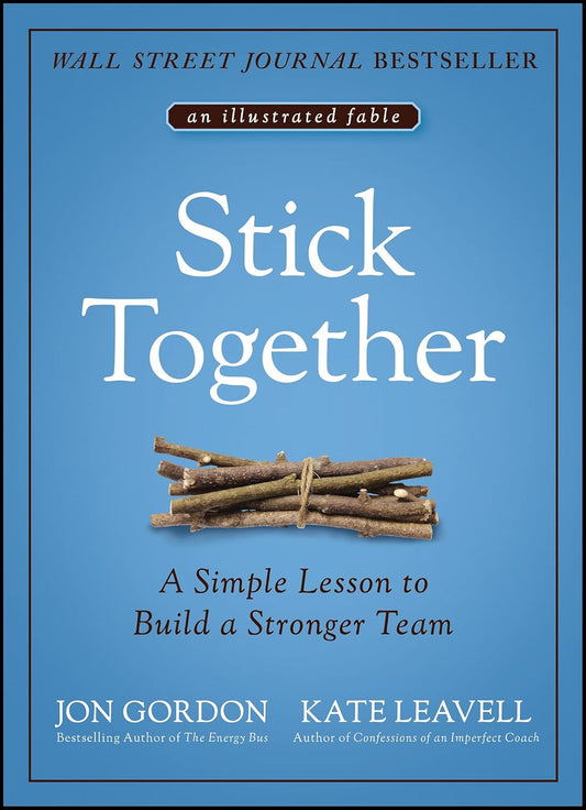 Stick Together: A Simple Lesson to Build a Stronger Team cover