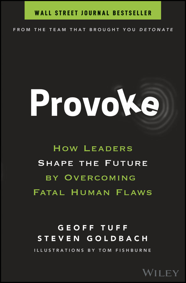 Provoke: How Leaders Shape the Future by Overcoming Fatal Human Flaws cover