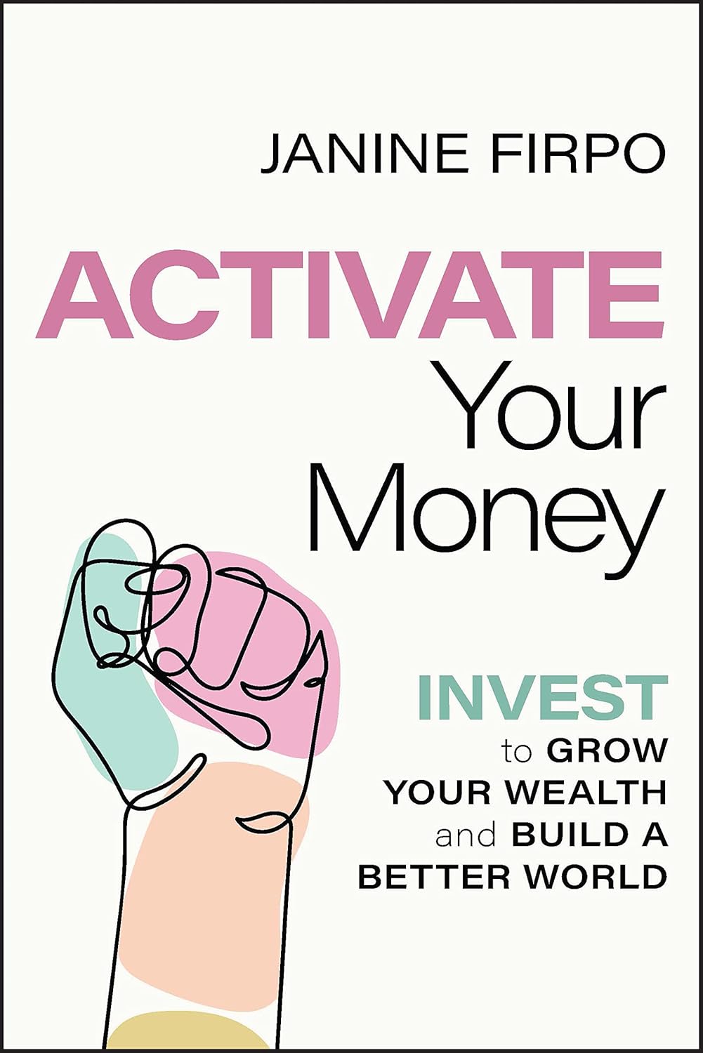 Activate Your Money: Invest to Grow Your Wealth and Build a Better World cover