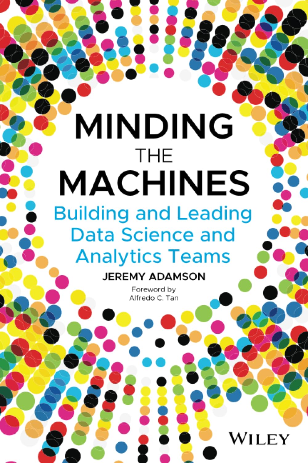 Minding the Machines: Building and Leading Data Science and Analytics Teams cover