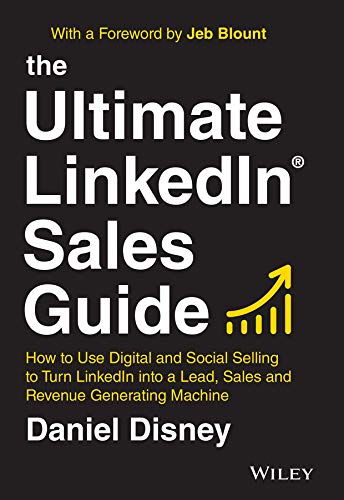 The Ultimate LinkedIn Sales Guide: How to Use Digital and Social Selling to Turn LinkedIn into a Lead, Sales and Revenue Generating Machine cover