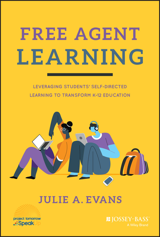 Free Agent Learning: Leveraging Students' Self-Directed Learning to Transform K-12 Education cover