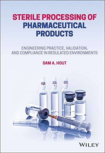 Sterile Processing of Pharmaceutical Products: Engineering Practice, Validation, and Compliance in Regulated Environments cover