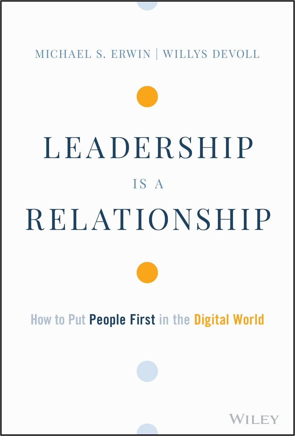 Leadership is a Relationship: How to Put People First in the Digital World cover
