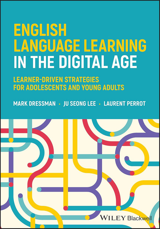 English Language Learning in the Digital Age: Learner-Driven Strategies for Adolescents and Young Adults cover
