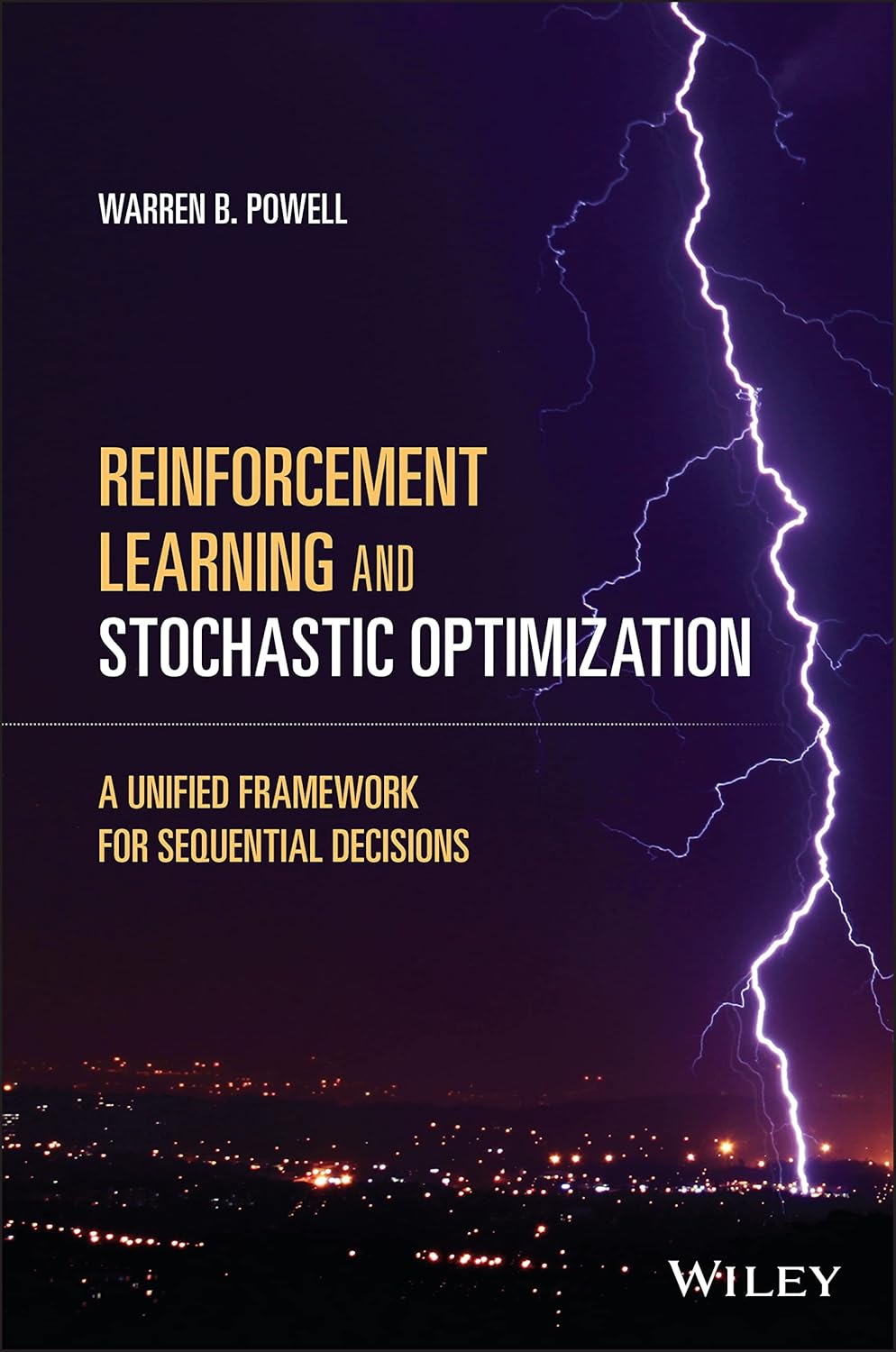 Reinforcement Learning and Stochastic Optimization: A Unified Framework for Sequential Decisions cover
