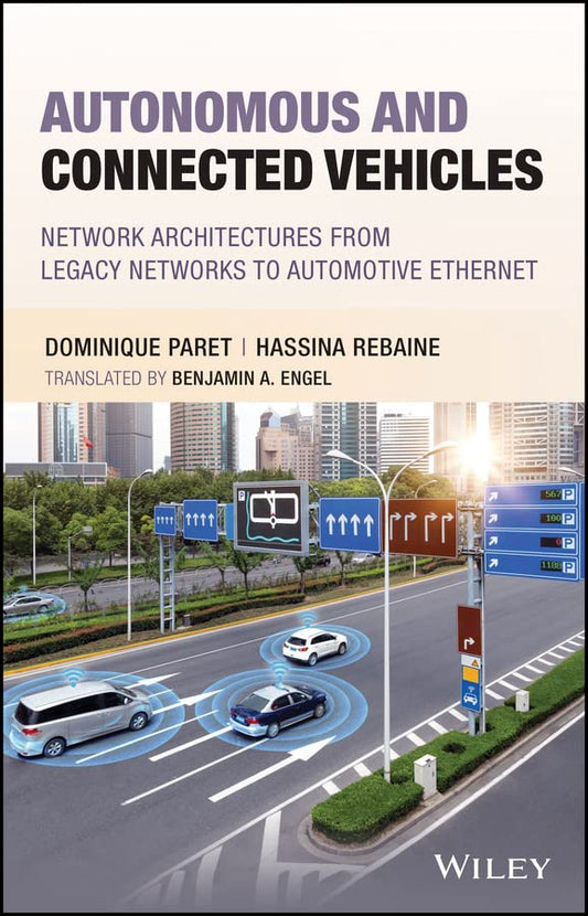 Autonomous and Connected Vehicles: Network Architectures from Legacy Networks to Automotive Ethernet cover