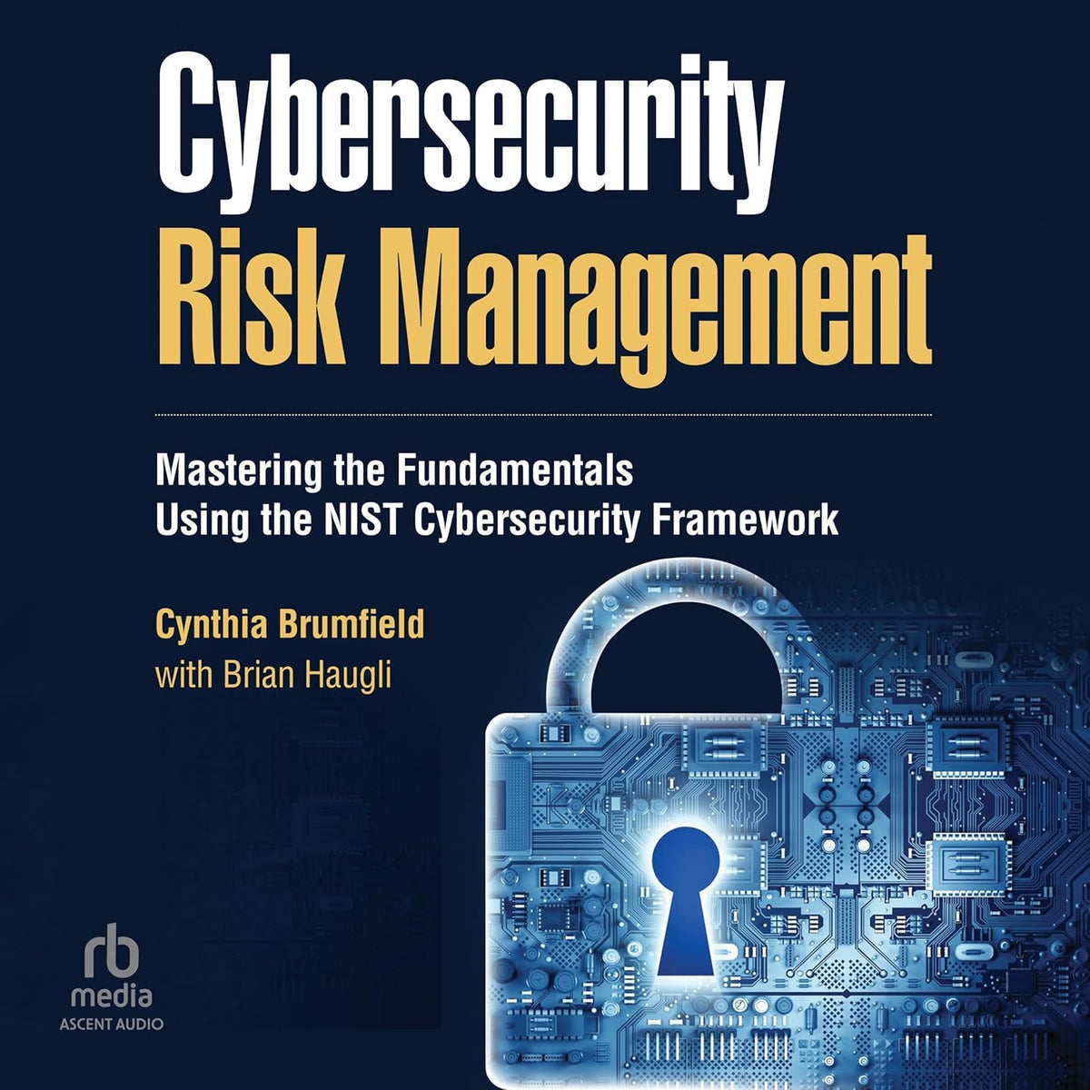 Cybersecurity Risk Management: Mastering the Fundamentals Using the NIST Cybersecurity Framework cover