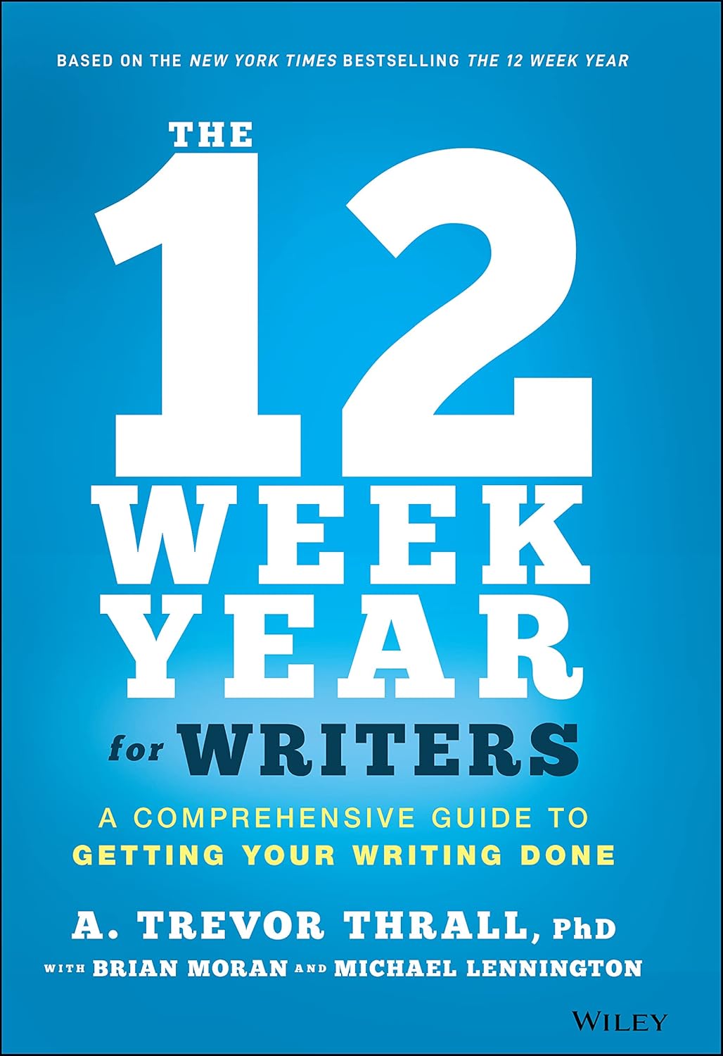 The 12 Week Year for Writers: A Comprehensive Guide to Getting Your Writing Done cover