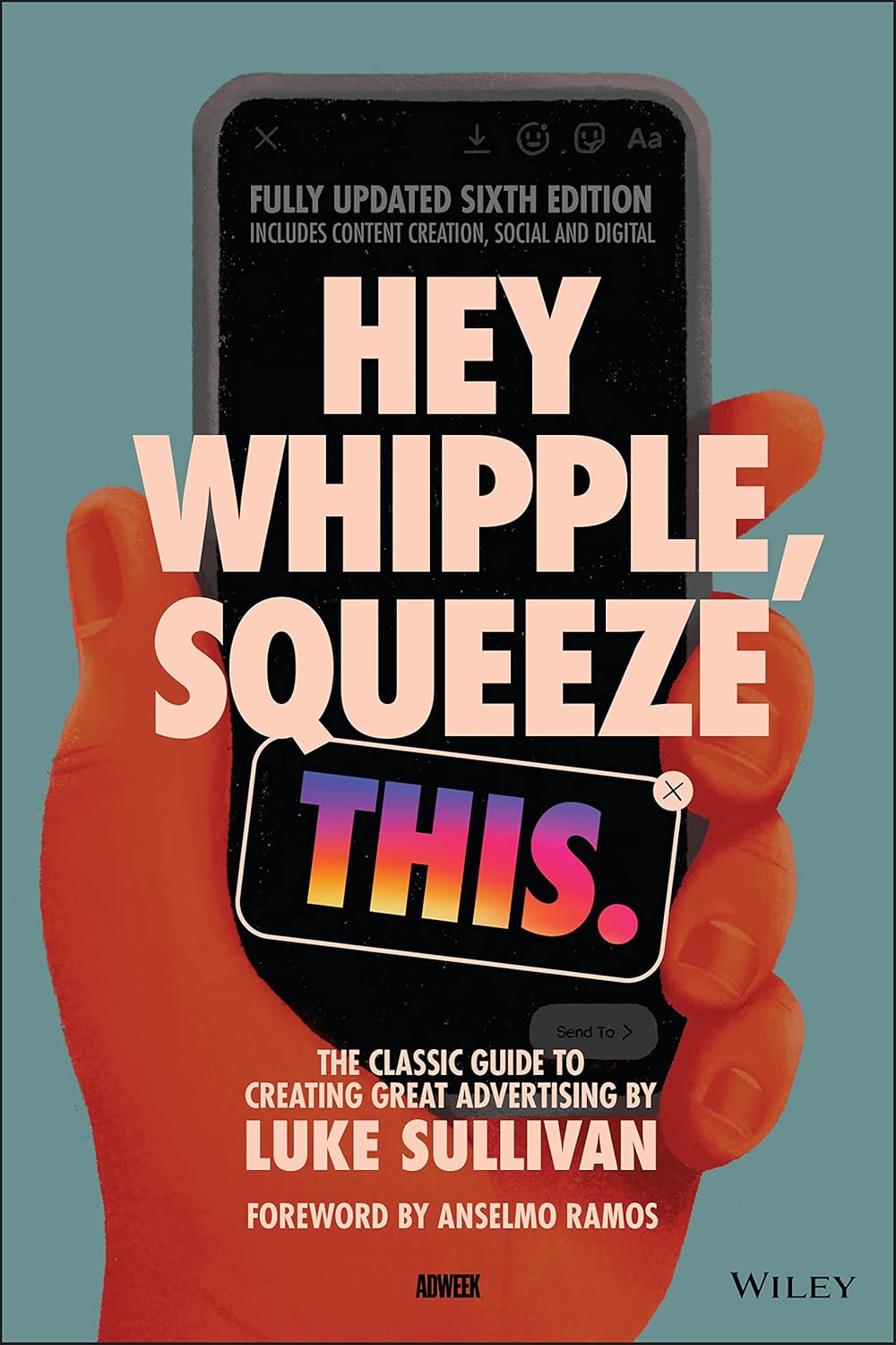 Hey Whipple, Squeeze This: The Classic Guide to Creating Great Advertising cover