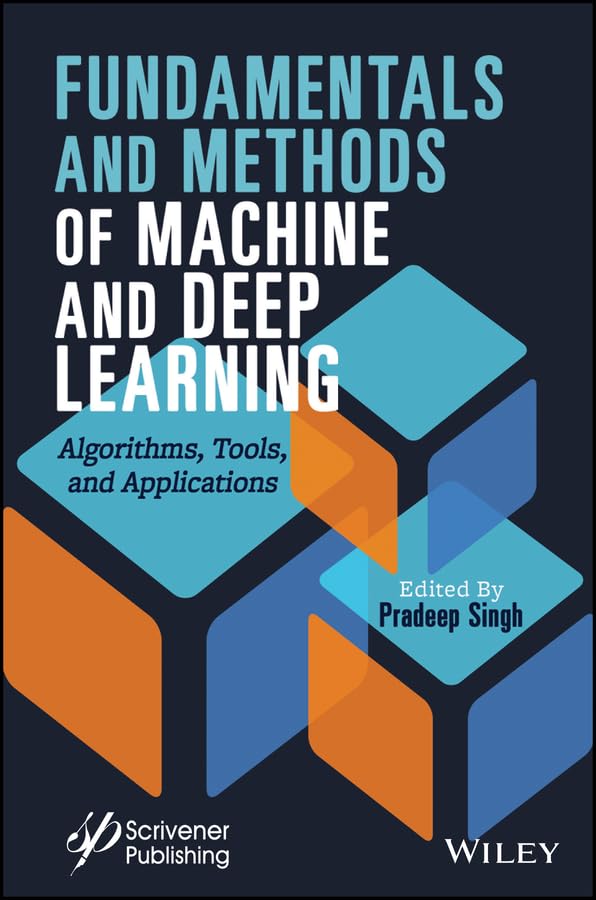 Fundamentals and Methods of Machine and Deep Learning: Algorithms, Tools, and Applications cover