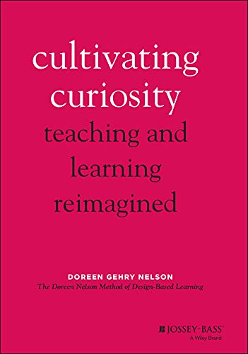 Cultivating Curiosity: Teaching and Learning Reimagined cover