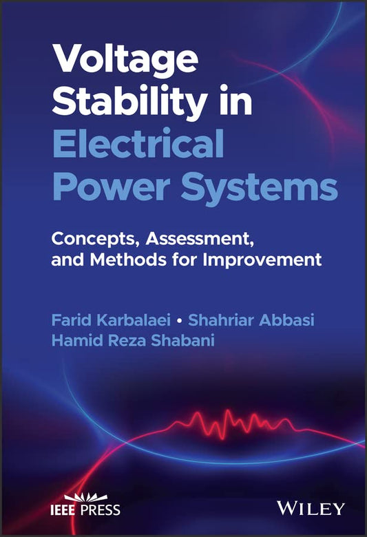 Voltage Stability in Electrical Power Systems: Concepts, Assessment, and Methods for Improvement cover