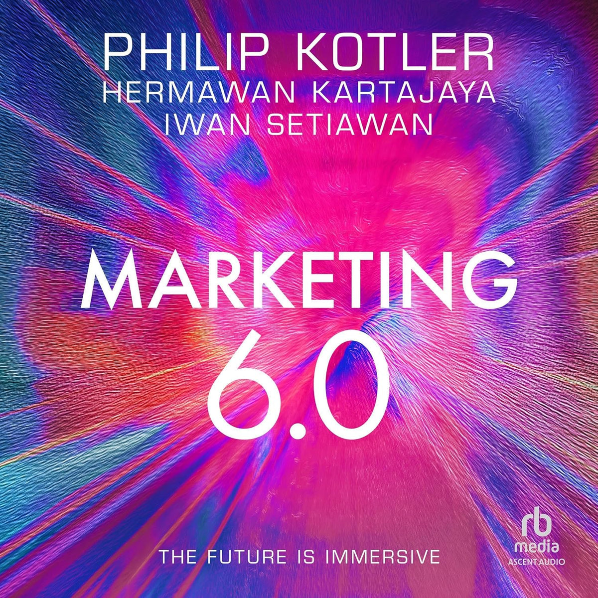 Marketing 6.0: The Future Is Immersive cover