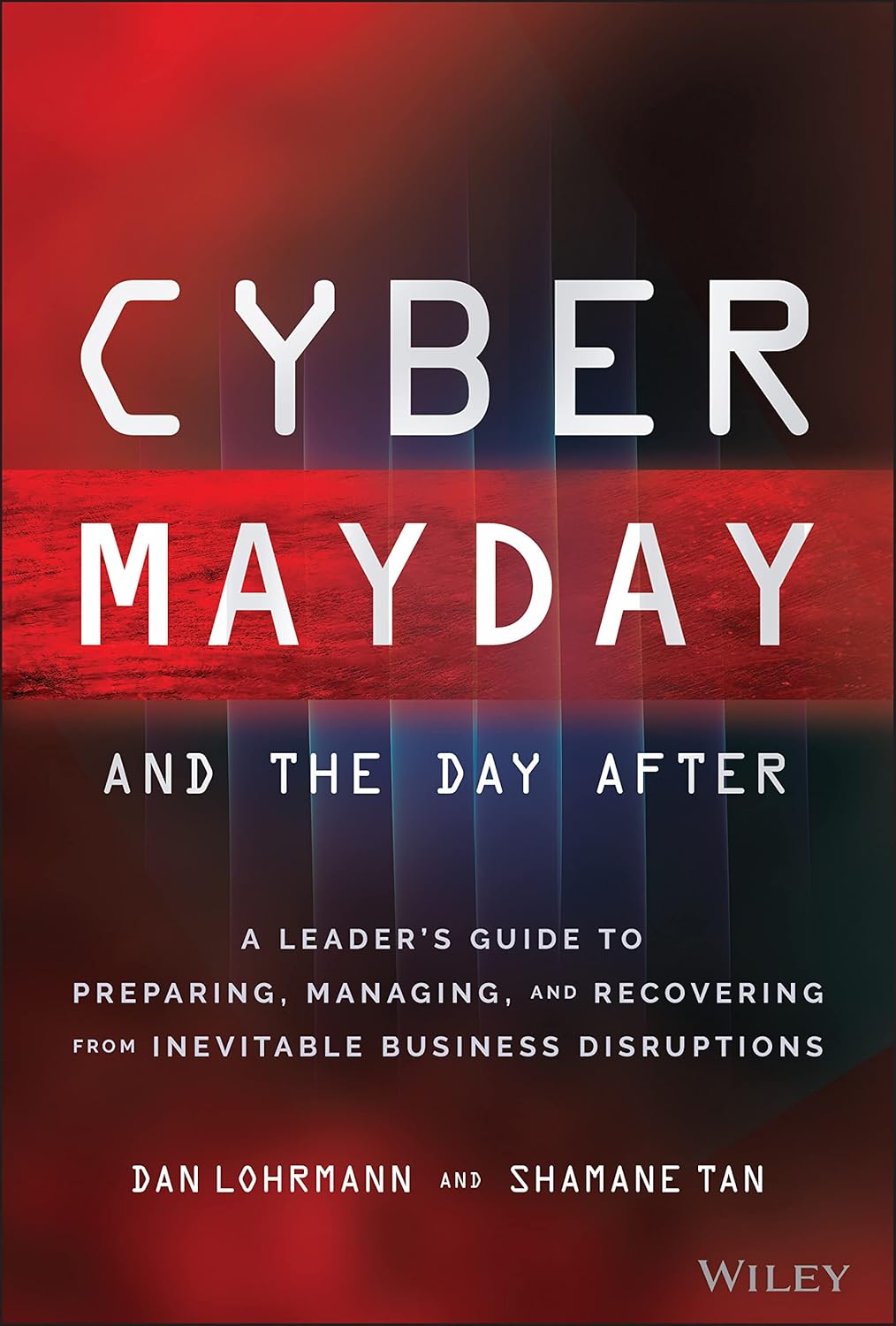 Cyber Mayday and the Day After: A Leader's Guide to Preparing, Managing, and Recovering from Inevitable Business Disruptions cover