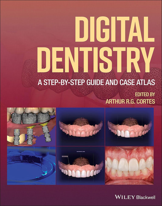 Digital Dentistry: A Step-by-Step Guide and Case Atlas cover