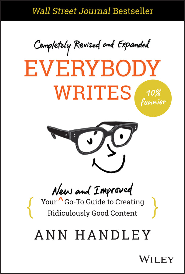 Everybody Writes: Your New and Improved Go-To Guide to Creating Ridiculously Good Content cover