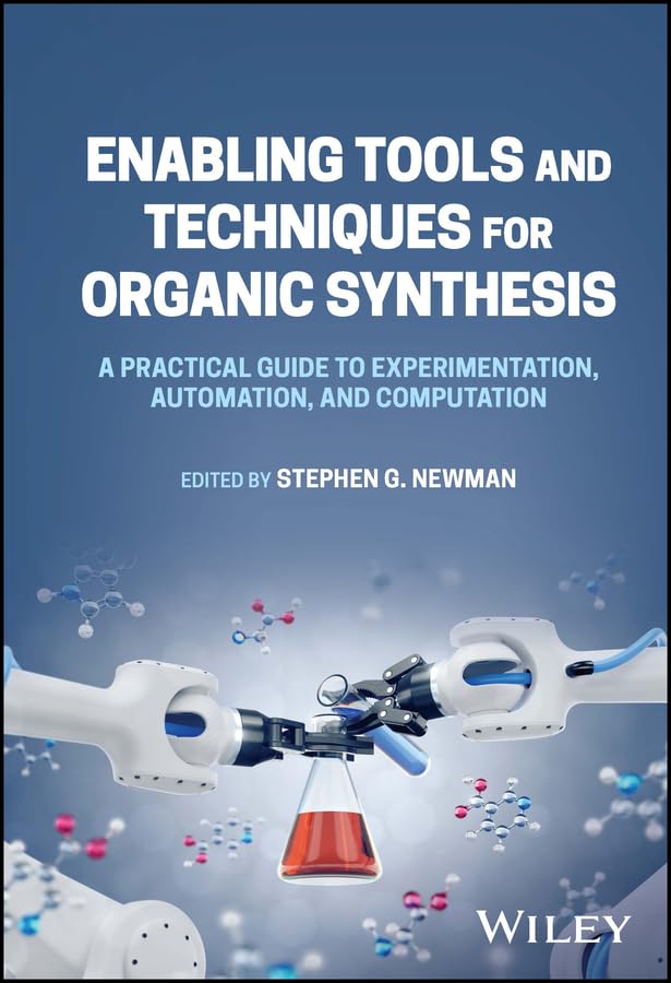 Enabling Tools and Techniques for Organic Synthesis: A Practical Guide to Experimentation, Automation, and Computation cover