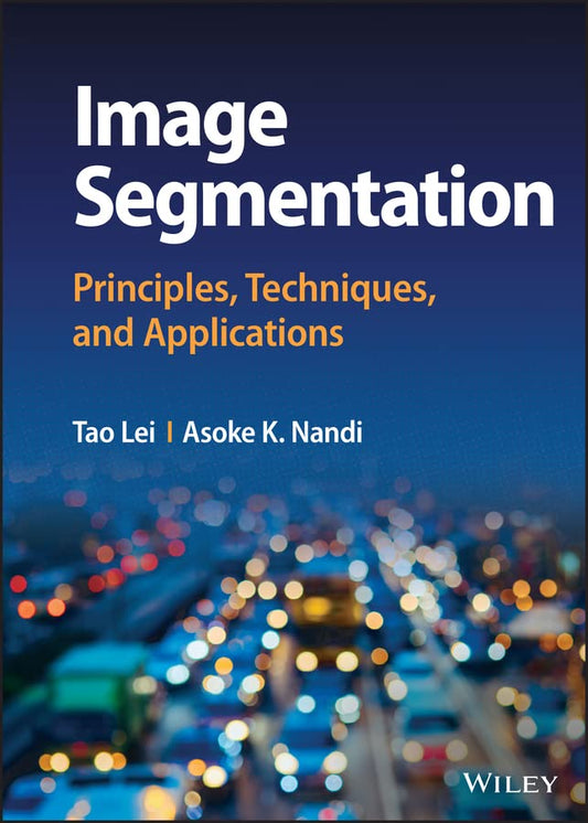Image Segmentation: Principles, Techniques, and Applications cover