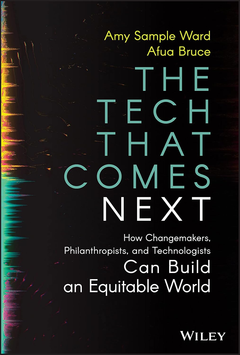 The Tech That Comes Next: How Changemakers, Philanthropists, and Technologists Can Build an Equitable World cover