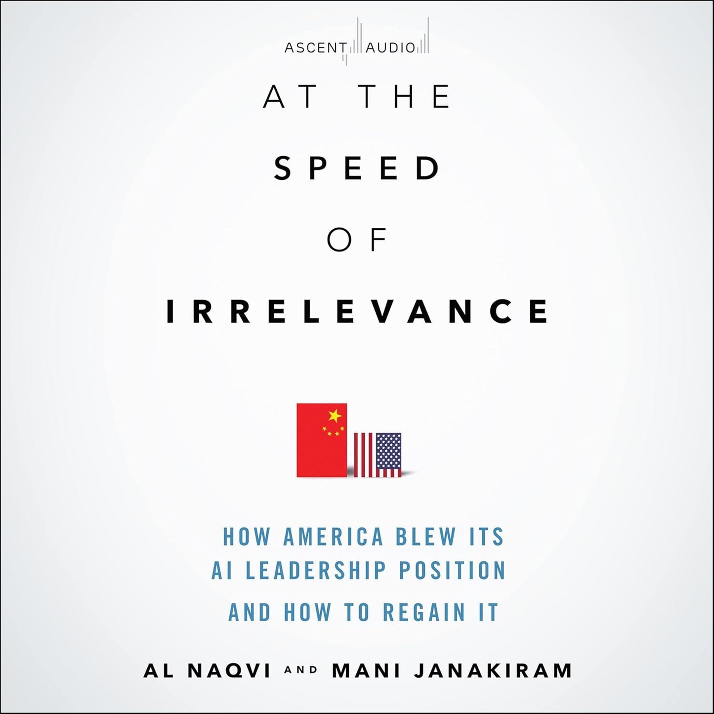At the Speed of Irrelevance: How America Blew Its AI Leadership Position and How to Regain It cover
