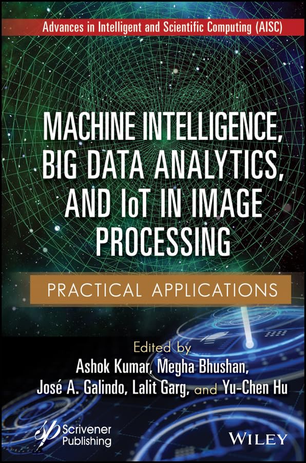 Machine Intelligence, Big Data Analytics, and IoT in Image Processing: Practical Applications cover