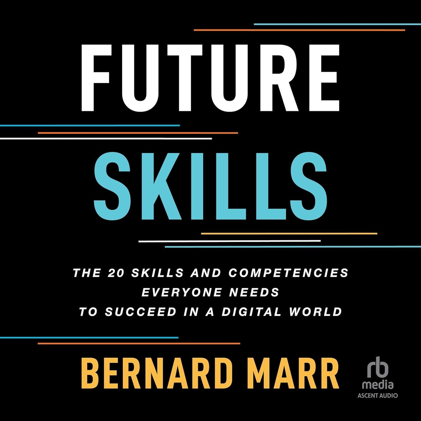 Future Skills: The 20 Skills and Competencies Everyone Needs to Succeed in a Digital World cover