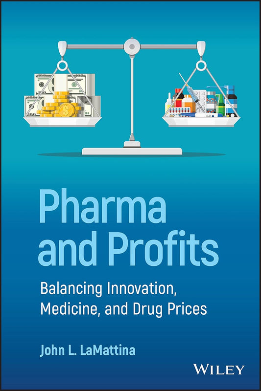 Pharma and Profits: Balancing Innovation, Medicine, and Drug Prices cover