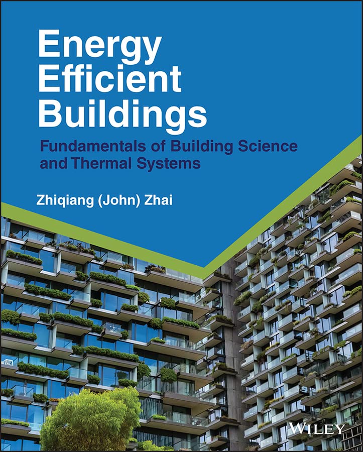 Energy Efficient Buildings: Fundamentals of Building Science and Thermal Systems cover