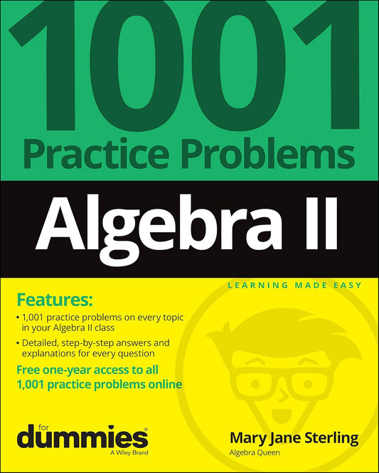 Algebra II: 1001 Practice Problems For Dummies (+ Free Online Practice)