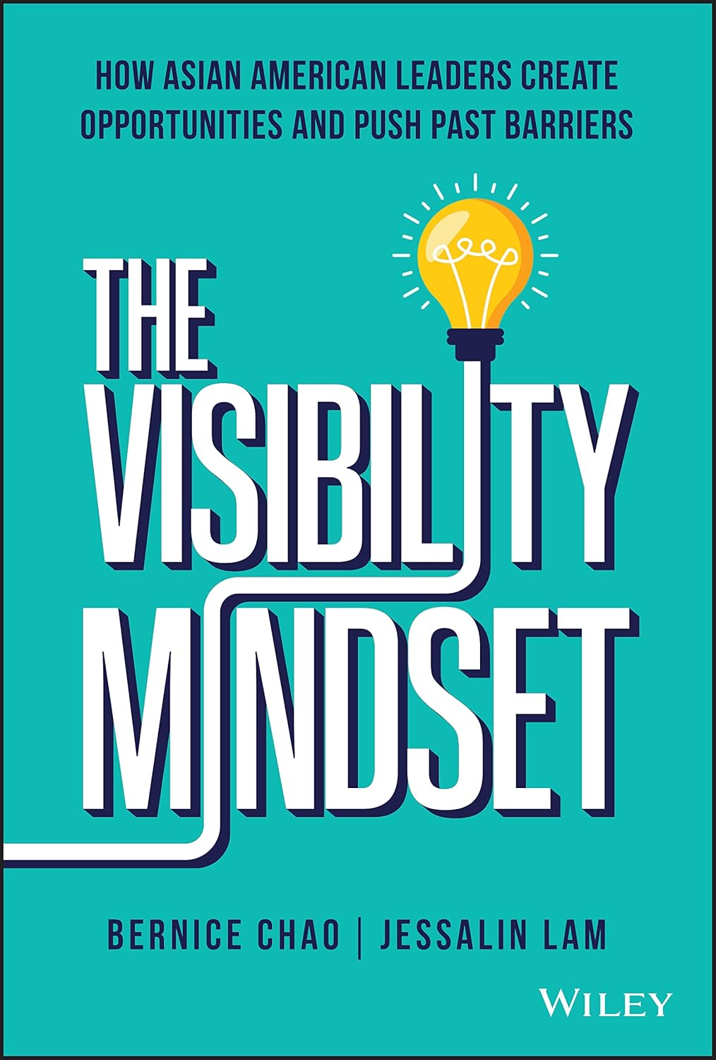 The Visibility Mindset: How Asian American Leaders Create Opportunities and Push Past Barriers cover