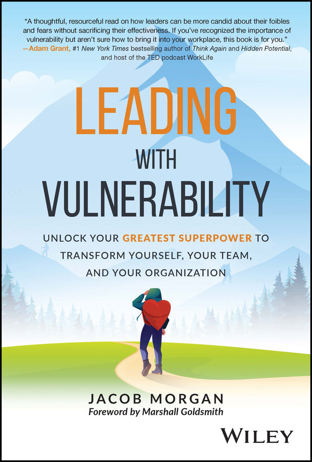 Leading with Vulnerability: Unlock Your Greatest Superpower to Transform Yourself, Your Team, and Your Organization cover