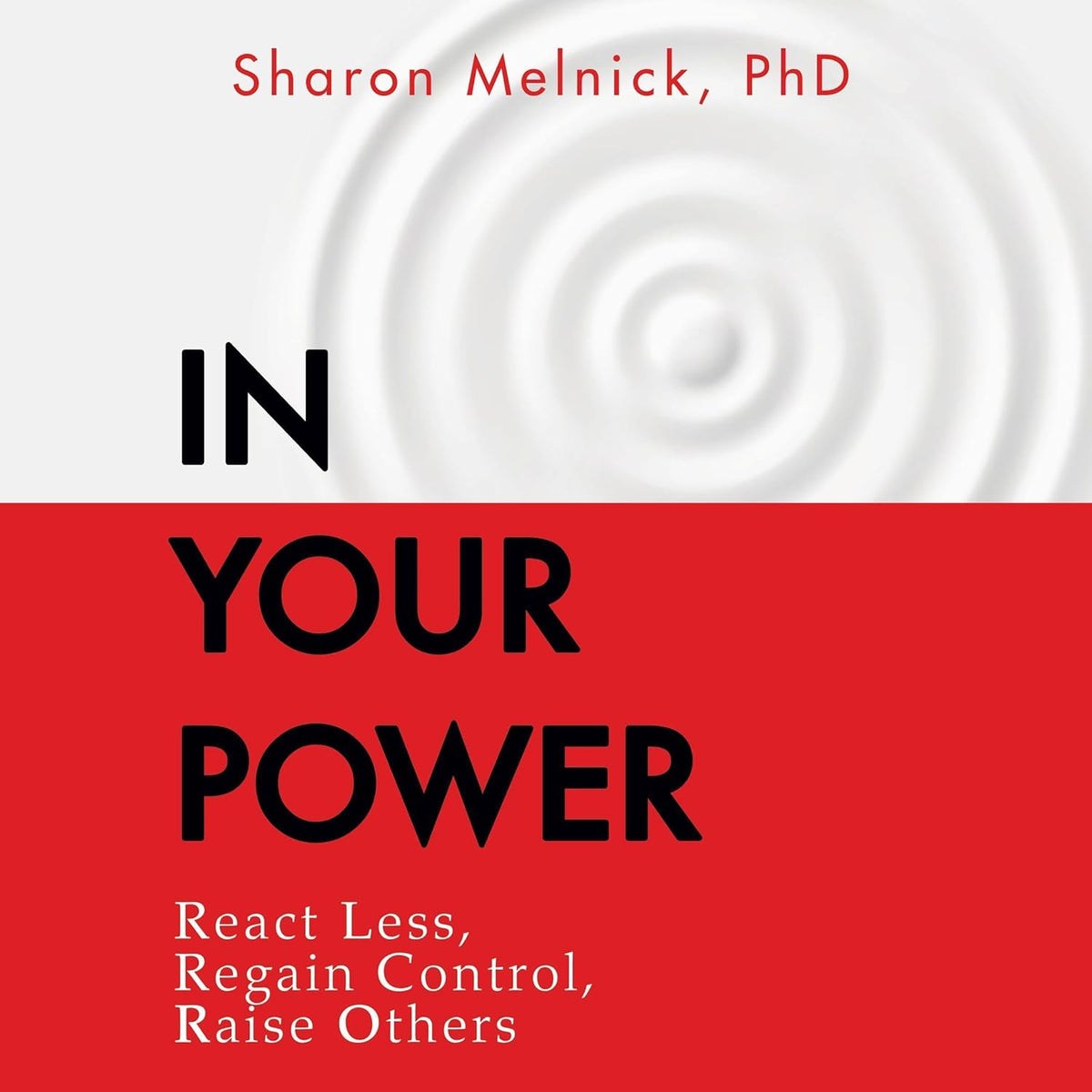 In Your Power: React Less, Regain Control, Raise Others cover