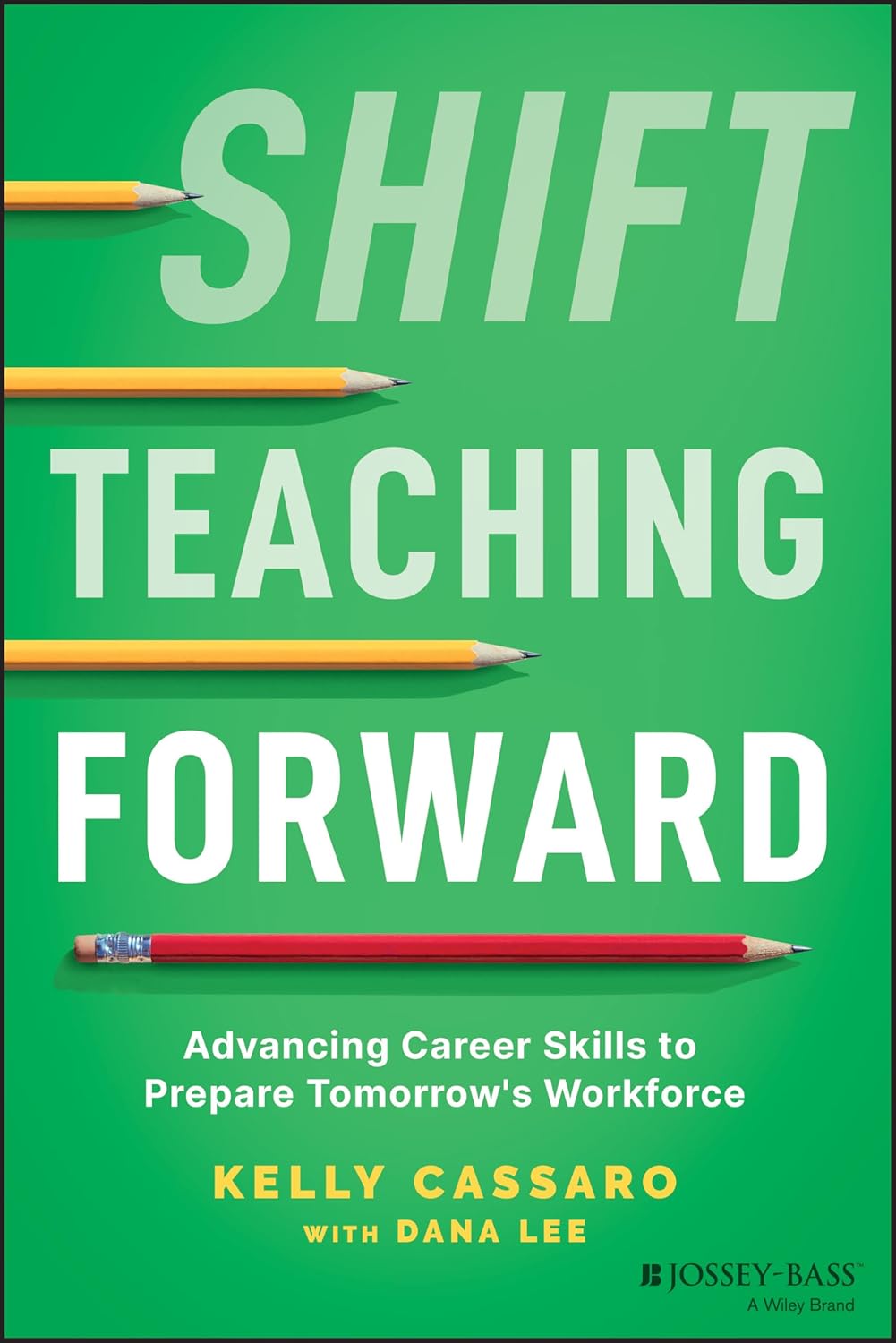 Shift Teaching Forward: Advancing Career Skills to Prepare Tomorrow's Workforce cover