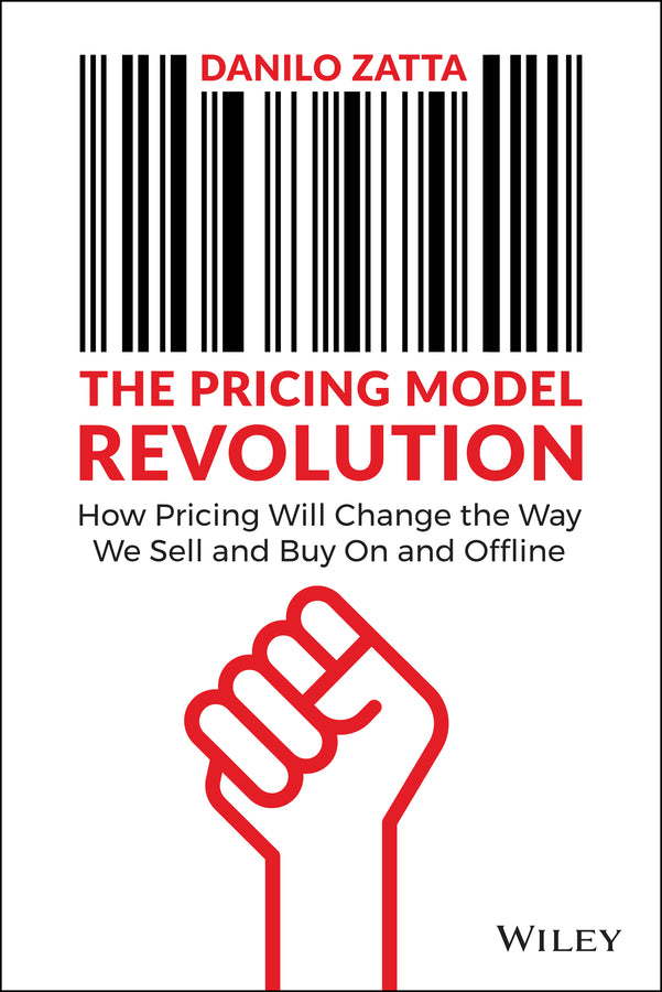 The Pricing Model Revolution: How Pricing Will Change the Way We Sell and Buy On and Offline cover